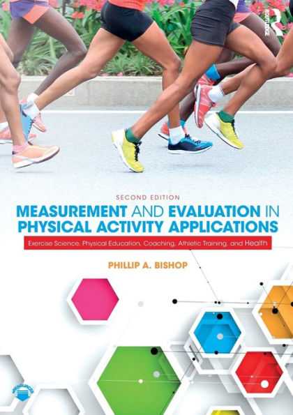 Measurement And Evaluation In Physical Activity Applications: Exercise Science, Physical Education, Coaching, Athletic Training, And Health