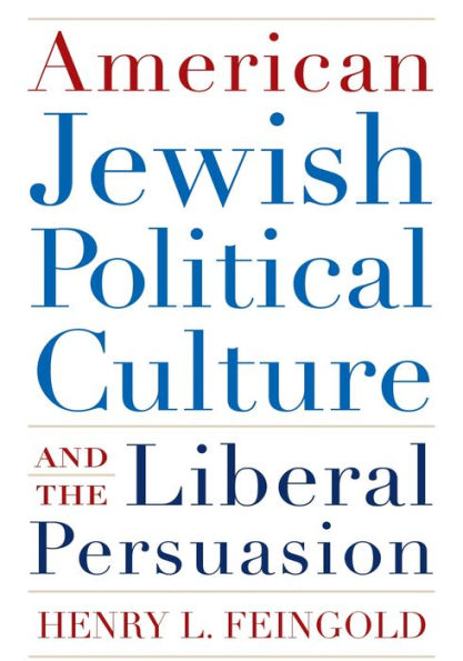 American Jewish Political Culture And The Liberal Persuasion (Modern Jewish History)
