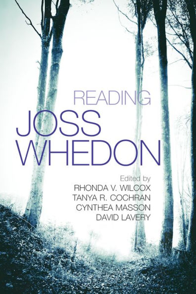 Reading Joss Whedon (Television And Popular Culture)