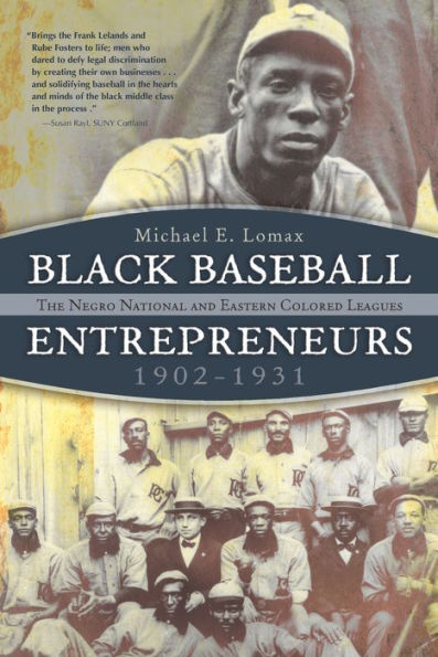 Black Baseball Entrepreneurs, 1902-1931: The Negro National And Eastern Colored Leagues (Sports And Entertainment)