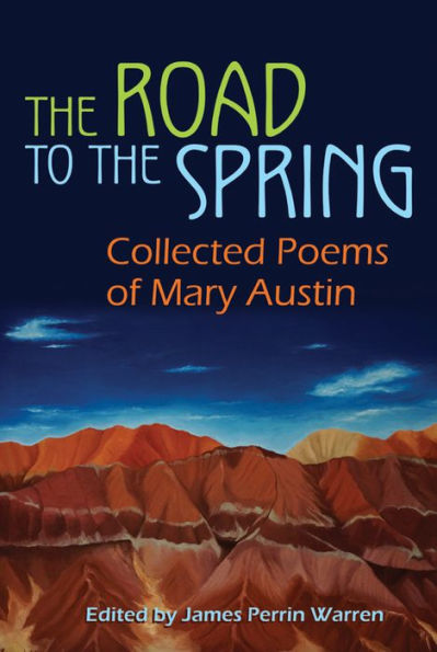 The Road To The Spring: Collected Poems Of Mary Austin