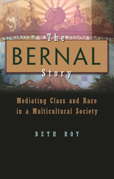 The Bernal Story: Mediating Class And Race In A Multicultural Community (Syracuse Studies On Peace And Conflict Resolution)