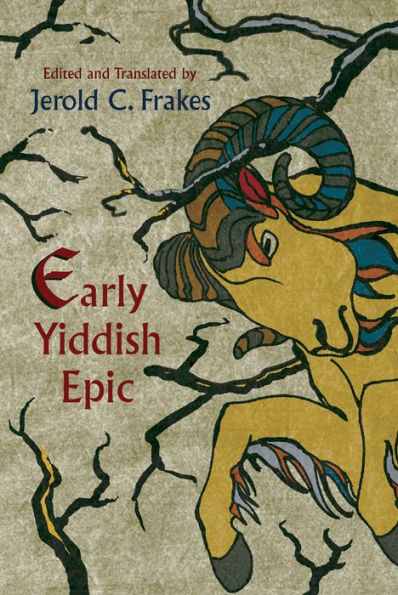 Early Yiddish Epic (Judaic Traditions In Literature, Music, And Art)