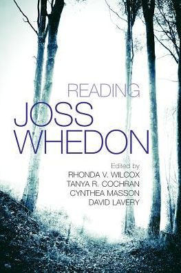 Reading Joss Whedon (Television And Popular Culture)