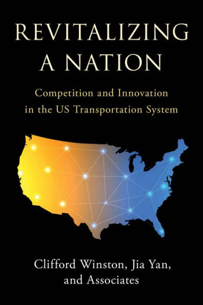 Revitalizing A Nation: Competition And Innovation In The Us Transportation System