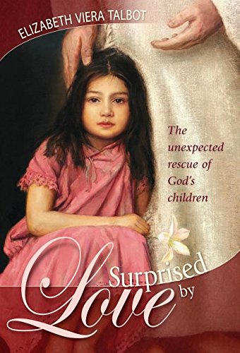 Surprised By Love: The Unexpected Rescue Of God's Children