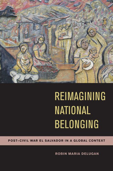 Reimagining National Belonging: Post-Civil War El Salvador In A Global Context