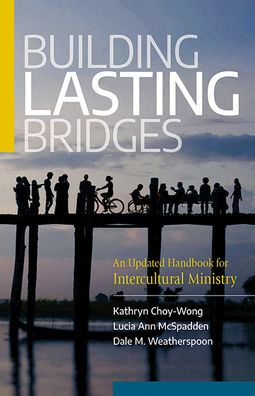 Building Lasting Bridges: An Updated Handbook For Intercultural Ministry