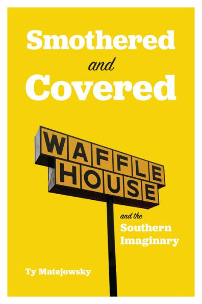 Smothered And Covered: Waffle House And The Southern Imaginary