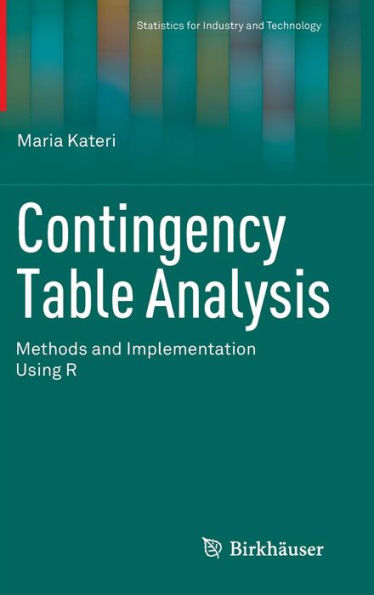 Contingency Table Analysis: Methods And Implementation Using R (Statistics For Industry And Technology)