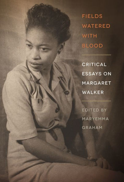 Fields Watered With Blood: Critical Essays On Margaret Walker
