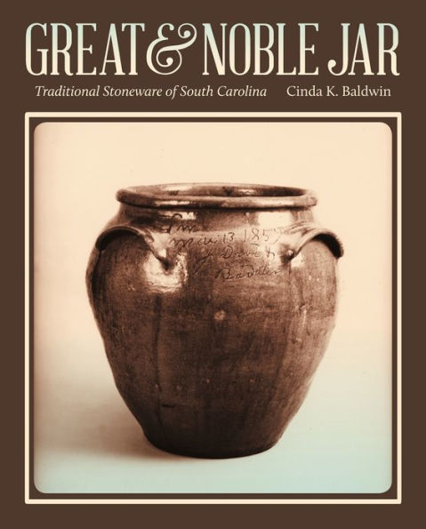 Great And Noble Jar: Traditional Stoneware Of South Carolina