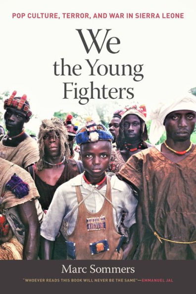 We The Young Fighters: Pop Culture, Terror, And War In Sierra Leone
