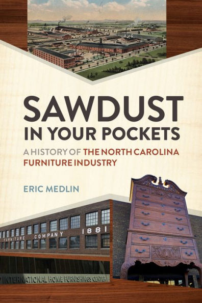 Sawdust In Your Pockets: A History Of The North Carolina Furniture Industry