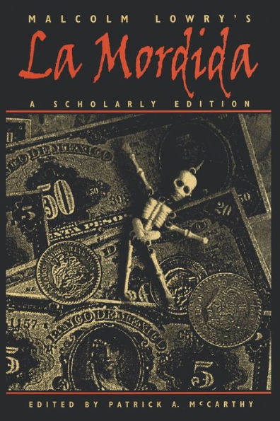 Malcolm Lowry'S La Mordida: A Scholarly Edition