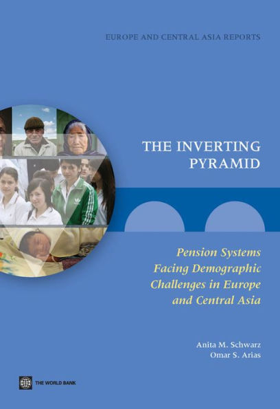 The Inverting Pyramid: Pension Systems Facing Demographic Challenges In Europe And Central Asia (Europe And Central Asia Reports)