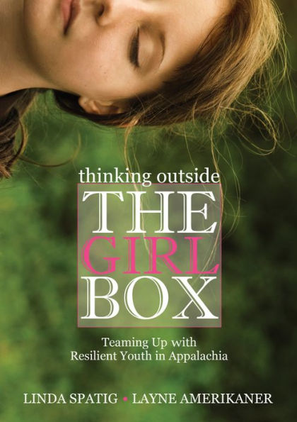 Thinking Outside The Girl Box: Teaming Up With Resilient Youth In Appalachia (Race, Ethnicity And Gender In Appalachia)