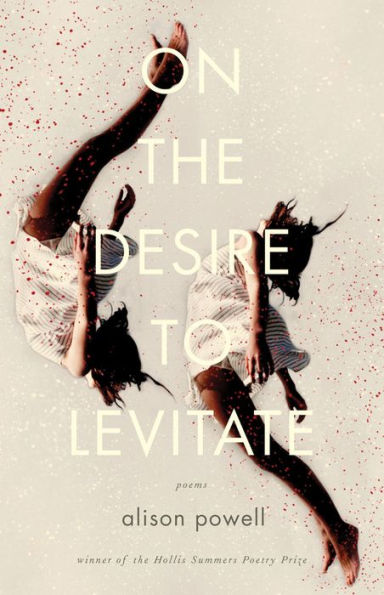 On The Desire To Levitate: Poems (Hollis Summers Poetry Prize)