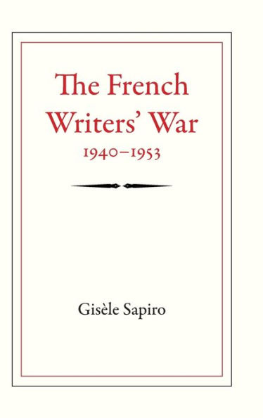 The French Writers' War, 1940-1953 (Politics, History, And Culture)