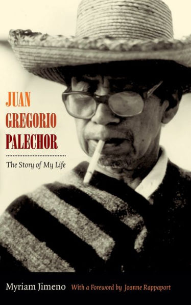 Juan Gregorio Palechor: The Story Of My Life (Narrating Native Histories)