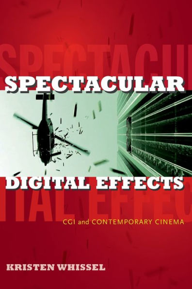 Spectacular Digital Effects: Cgi And Contemporary Cinema