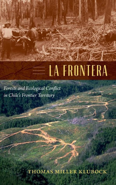La Frontera: Forests And Ecological Conflict In Chile’S Frontier Territory (Radical Perspectives)
