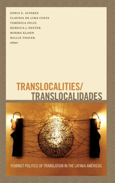 Translocalities/Translocalidades: Feminist Politics Of Translation In The Latin/A Américas