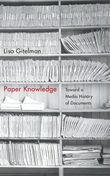 Paper Knowledge: Toward A Media History Of Documents (Sign, Storage, Transmission)