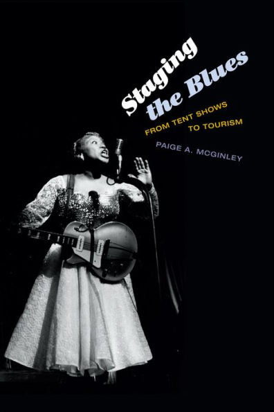 Staging The Blues: From Tent Shows To Tourism