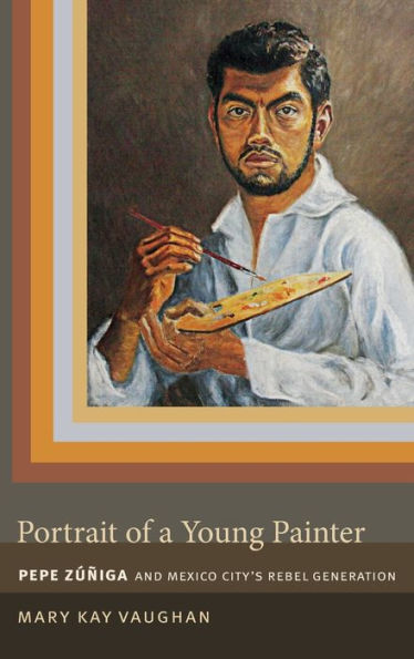 Portrait Of A Young Painter: Pepe Zuniga And Mexico City'S Rebel Generation