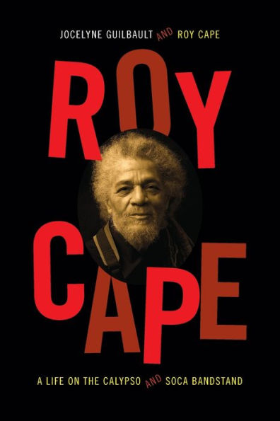 Roy Cape: A Life On The Calypso And Soca Bandstand