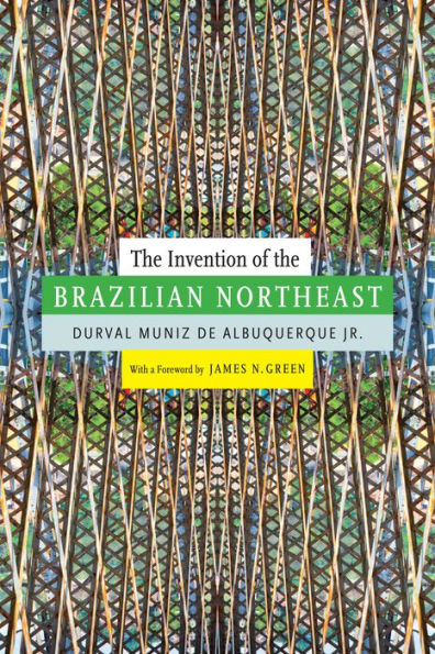 The Invention Of The Brazilian Northeast (Latin America In Translation)