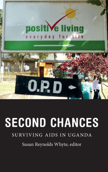 Second Chances: Surviving Aids In Uganda (Critical Global Health: Evidence, Efficacy, Ethnography)