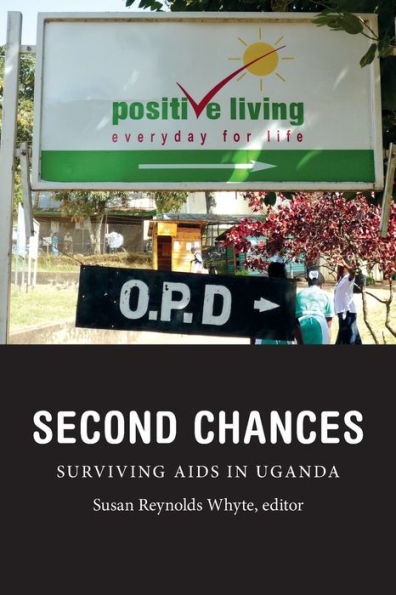Second Chances: Surviving Aids In Uganda (Critical Global Health: Evidence, Efficacy, Ethnography)