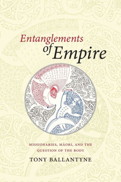 Entanglements Of Empire: Missionaries, Maori, And The Question Of The Body
