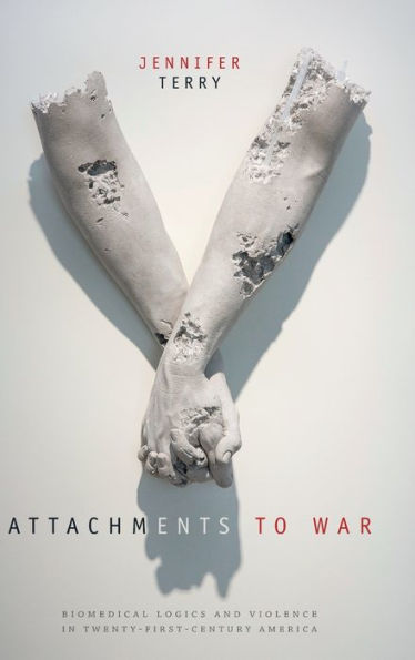 Attachments To War: Biomedical Logics And Violence In Twenty-First-Century America (Next Wave: New Directions In Women'S Studies)