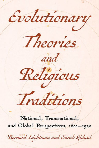 Evolutionary Theories And Religious Traditions: National, Transnational, And Global Perspectives, 1800-1920 (Sci & Culture In The Nineteenth Century)