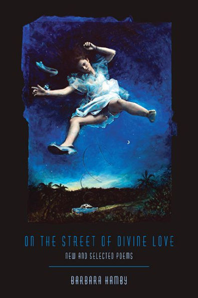 On The Street Of Divine Love: New And Selected Poems (Pitt Poetry Series)