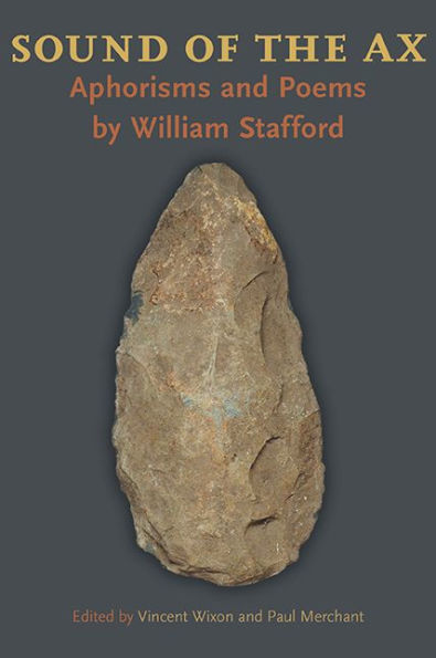 Sound Of The Ax: Aphorisms And Poems By William Stafford (Pitt Poetry Series)