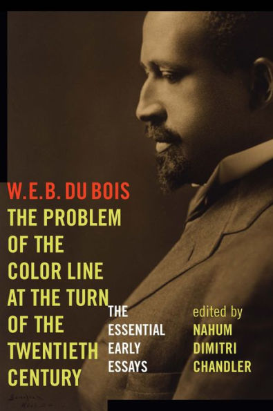 The Problem Of The Color Line At The Turn Of The Twentieth Century: The Essential Early Essays (American Philosophy)