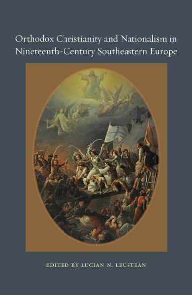 Orthodox Christianity And Nationalism In Nineteenth-Century Southeastern Europe (Orthodox Christianity And Contemporary Thought)