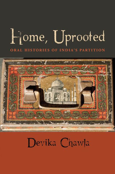 Home, Uprooted: Oral Histories Of India'S Partition