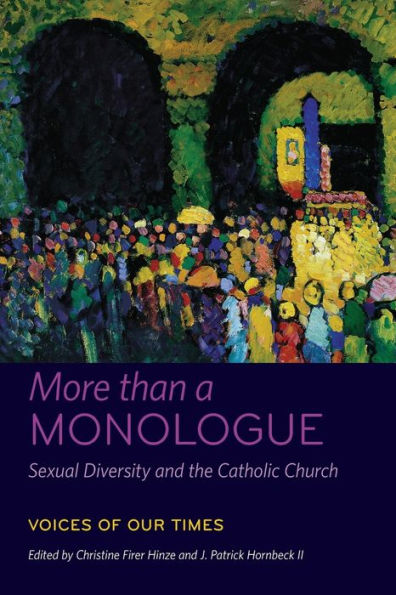 More Than A Monologue: Sexual Diversity And The Catholic Church: Voices Of Our Times (Catholic Practice In North America)