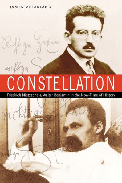 Constellation: Friedrich Nietzsche And Walter Benjamin In The Now-Time Of History