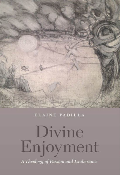 Divine Enjoyment: A Theology Of Passion And Exuberance