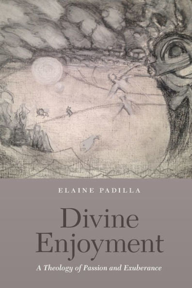 Divine Enjoyment: A Theology Of Passion And Exuberance