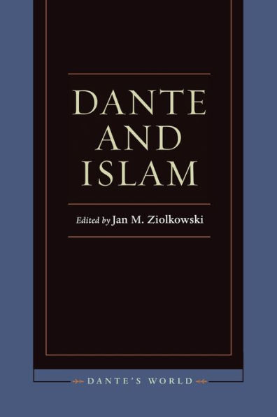 Dante And Islam (Dante'S World: Historicizing Literary Cultures Of The Due And Trecento)