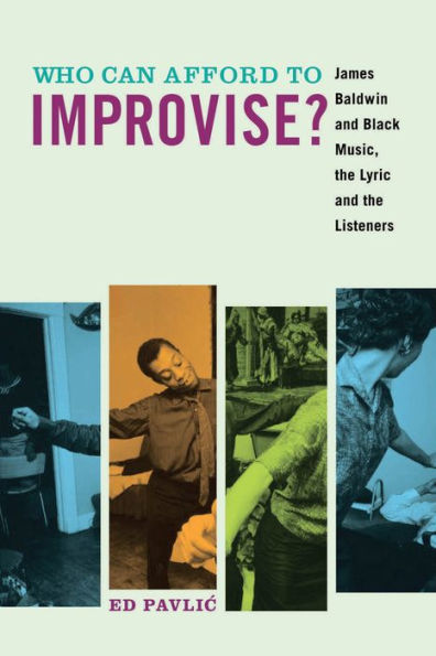Who Can Afford To Improvise?: James Baldwin And Black Music, The Lyric And The Listeners
