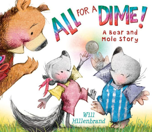 All For A Dime!: A Bear And Mole Story