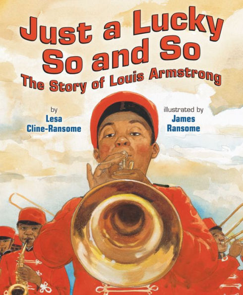 Just A Lucky So And So: The Story Of Louis Armstrong - 9780823452408